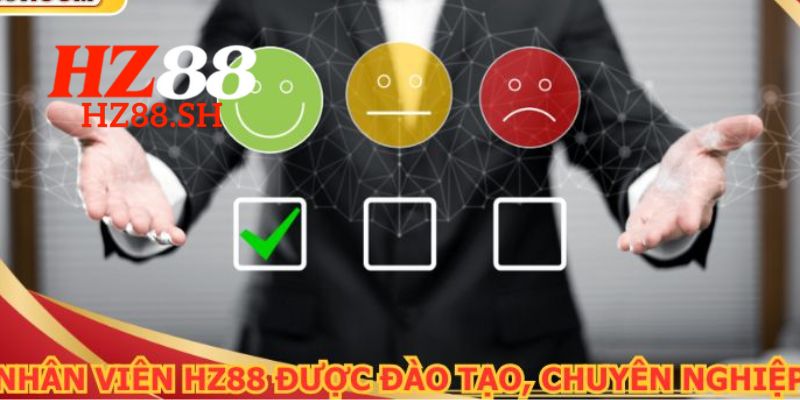 Chất lượng cao và thời gian hỗ trợ cực nhanh khi liên hệ HZ88