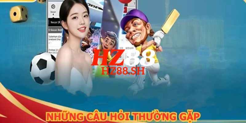 HZ88 - Link Trang HZ88.COM Chính Thức T8/2026 Nhận +88K 19 FAQ – Câu hỏi thường gặp tại trang chủ HZ88