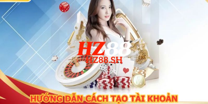 HZ88 - Link Trang HZ88.COM Chính Thức T8/2026 Nhận +88K 16 Hướng dẫn chi tiết cách đăng ký HZ88 nhanh chóng cho người mới